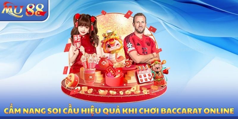 Cẩm nang soi cầu hiệu quả khi chơi baccarat online